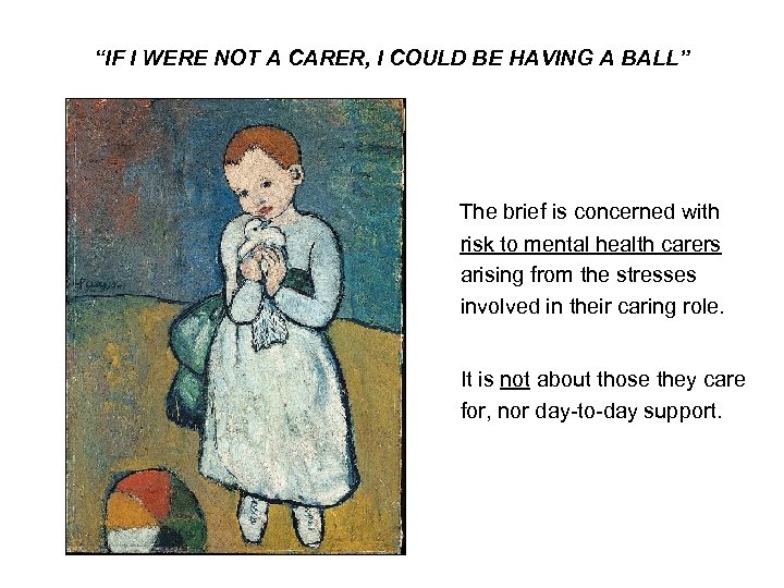 “IF I WERE NOT A CARER, I COULD BE HAVING A BALL” The brief