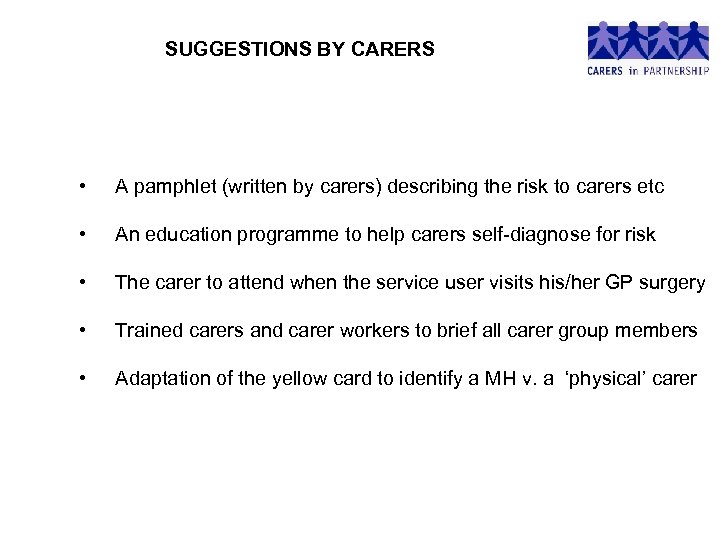 SUGGESTIONS BY CARERS • A pamphlet (written by carers) describing the risk to carers