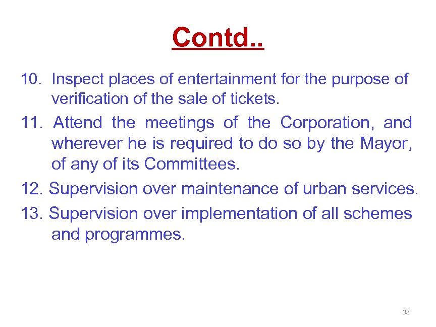 Contd. . 10. Inspect places of entertainment for the purpose of verification of the