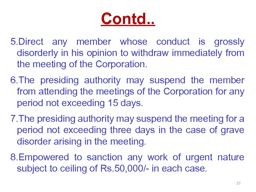 Contd. . 5. Direct any member whose conduct is grossly disorderly in his opinion