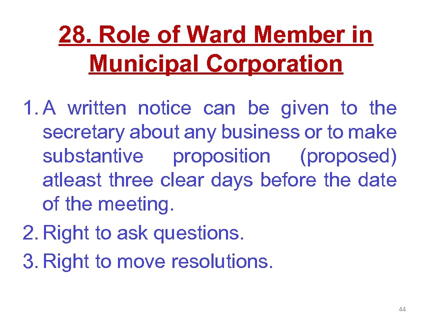 28. Role of Ward Member in Municipal Corporation 1. A written notice can be