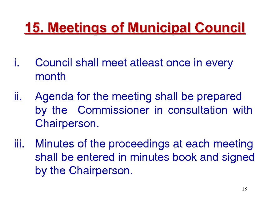 15. Meetings of Municipal Council i. Council shall meet atleast once in every month