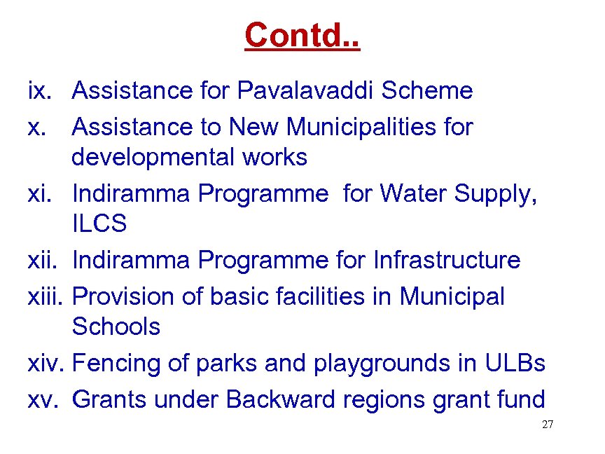 Contd. . ix. Assistance for Pavalavaddi Scheme x. Assistance to New Municipalities for developmental