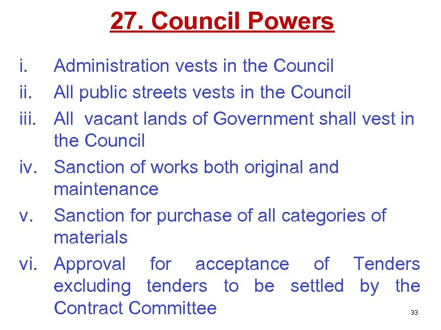 27. Council Powers i. Administration vests in the Council ii. All public streets vests