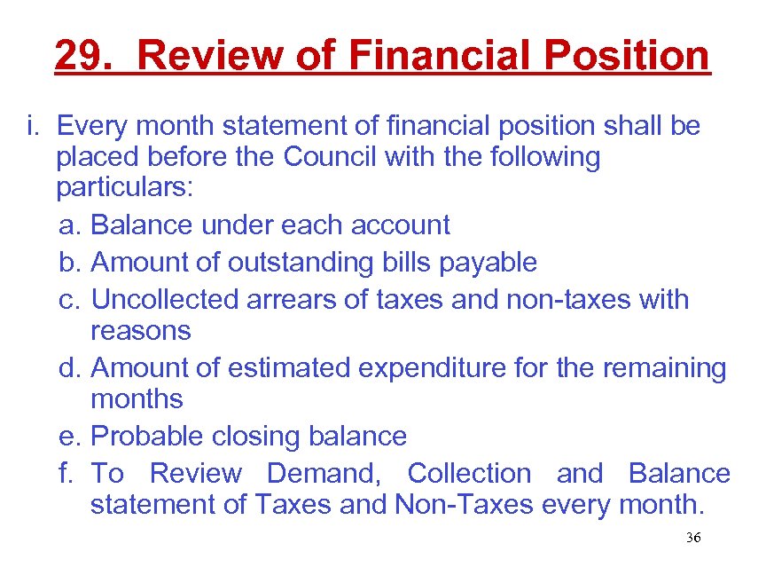 29. Review of Financial Position i. Every month statement of financial position shall be