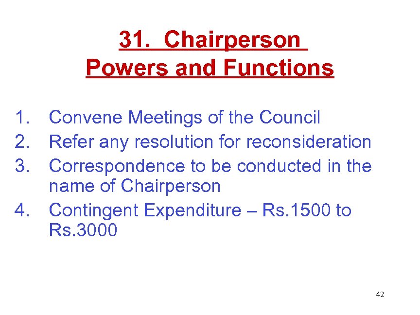 31. Chairperson Powers and Functions 1. Convene Meetings of the Council 2. Refer any