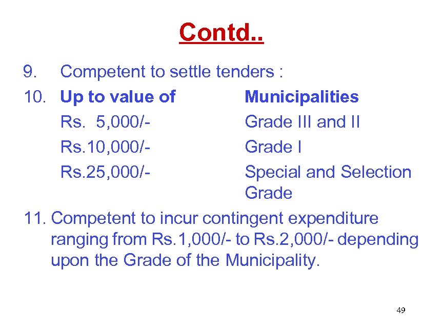 Contd. . 9. Competent to settle tenders : 10. Up to value of Municipalities