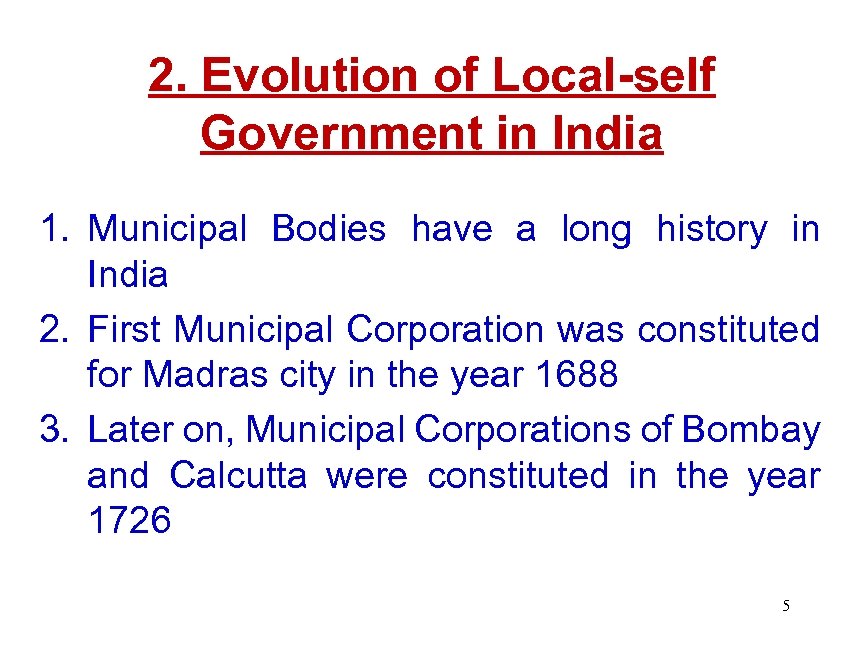 2. Evolution of Local-self Government in India 1. Municipal Bodies have a long history