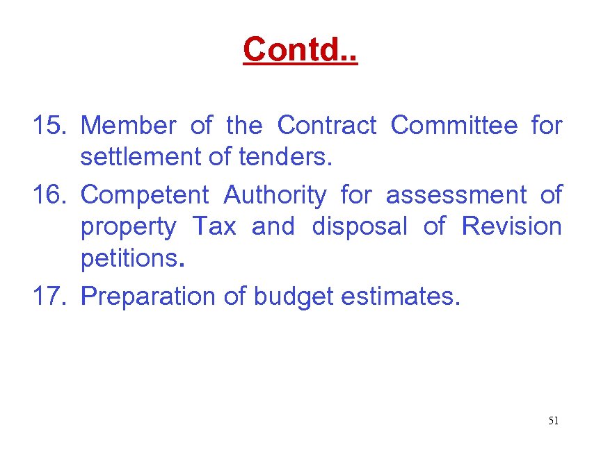 Contd. . 15. Member of the Contract Committee for settlement of tenders. 16. Competent