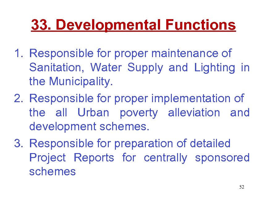 33. Developmental Functions 1. Responsible for proper maintenance of Sanitation, Water Supply and Lighting