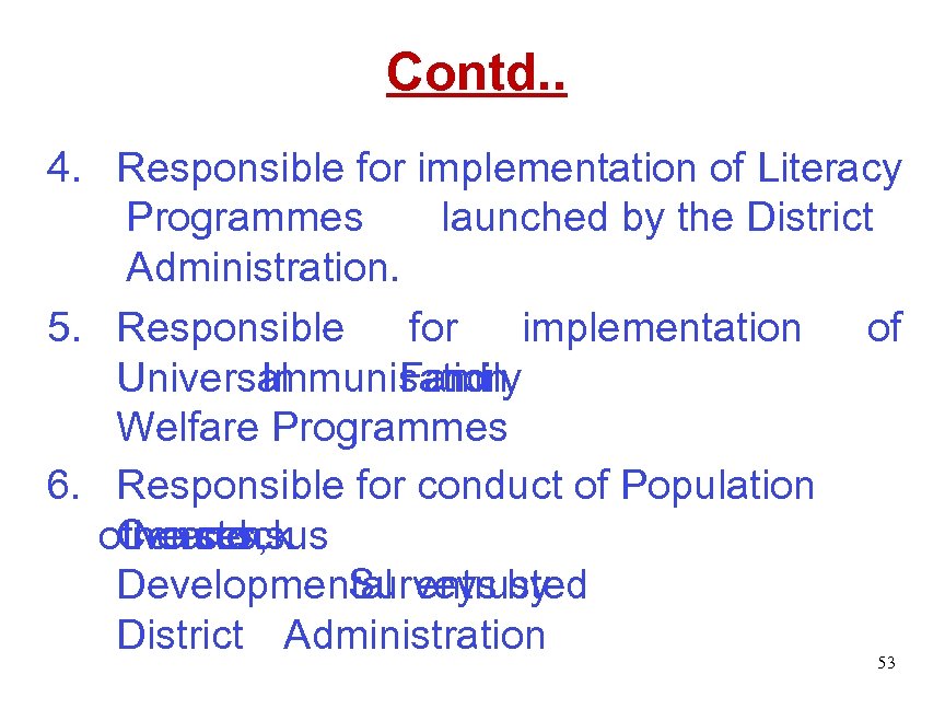 Contd. . 4. Responsible for implementation of Literacy Programmes launched by the District Administration.