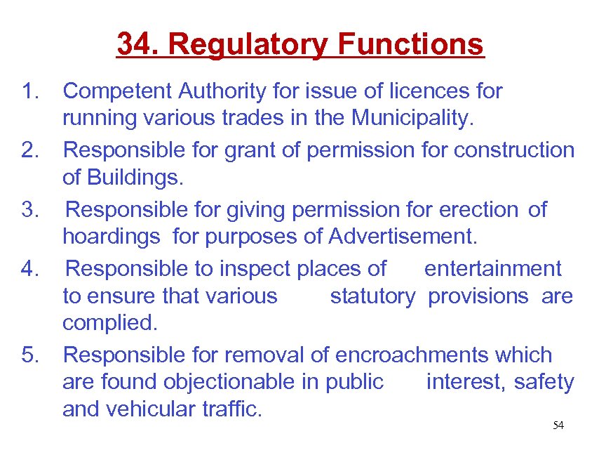 34. Regulatory Functions 1. Competent Authority for issue of licences for running various trades