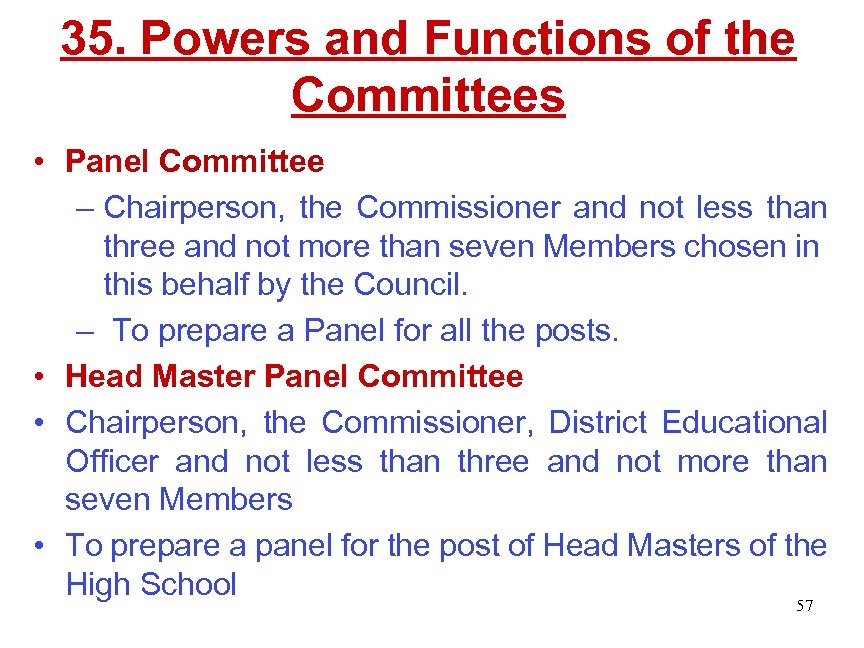 35. Powers and Functions of the Committees • Panel Committee – Chairperson, the Commissioner