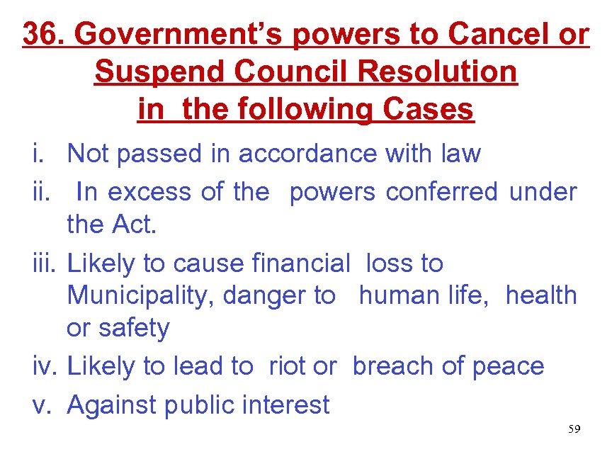 36. Government’s powers to Cancel or Suspend Council Resolution in the following Cases i.