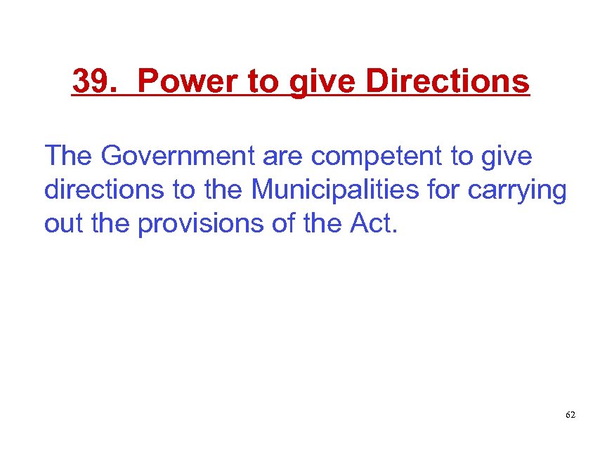 39. Power to give Directions The Government are competent to give directions to the