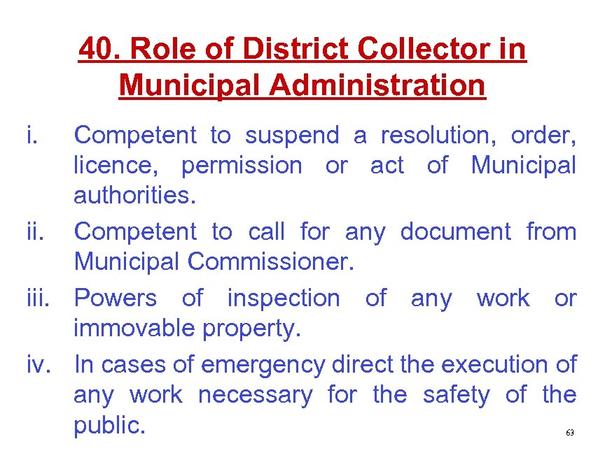 40. Role of District Collector in Municipal Administration i. Competent to suspend a resolution,