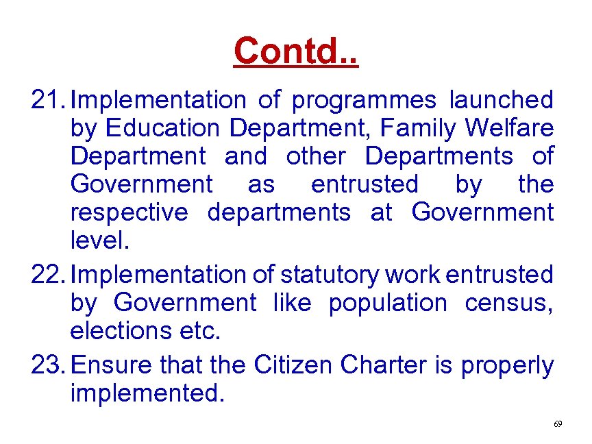 Contd. . 21. Implementation of programmes launched by Education Department, Family Welfare Department and