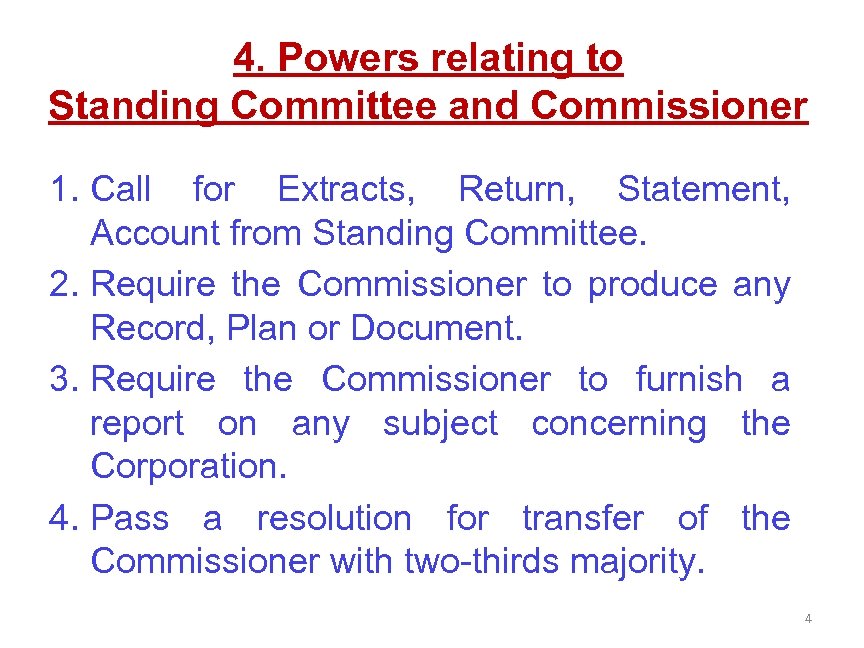 4. Powers relating to Standing Committee and Commissioner 1. Call for Extracts, Return, Statement,