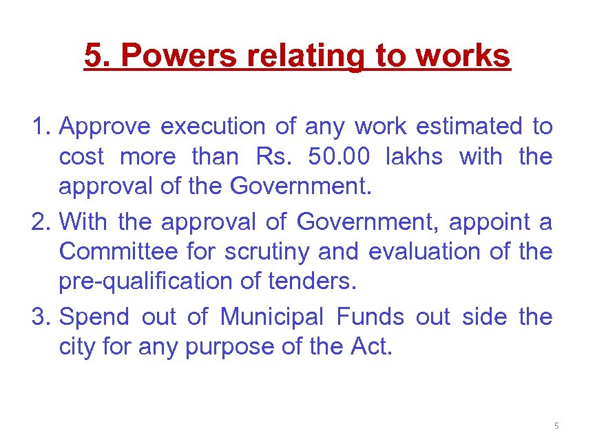 5. Powers relating to works 1. Approve execution of any work estimated to cost