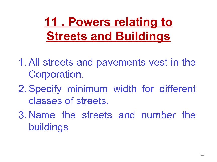 11. Powers relating to Streets and Buildings 1. All streets and pavements vest in