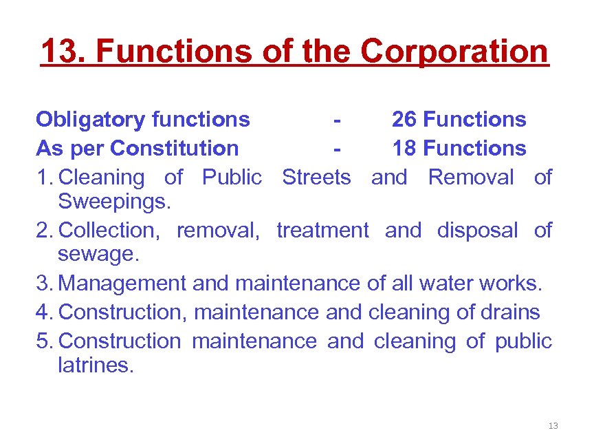 13. Functions of the Corporation Obligatory functions 26 Functions As per Constitution 18 Functions