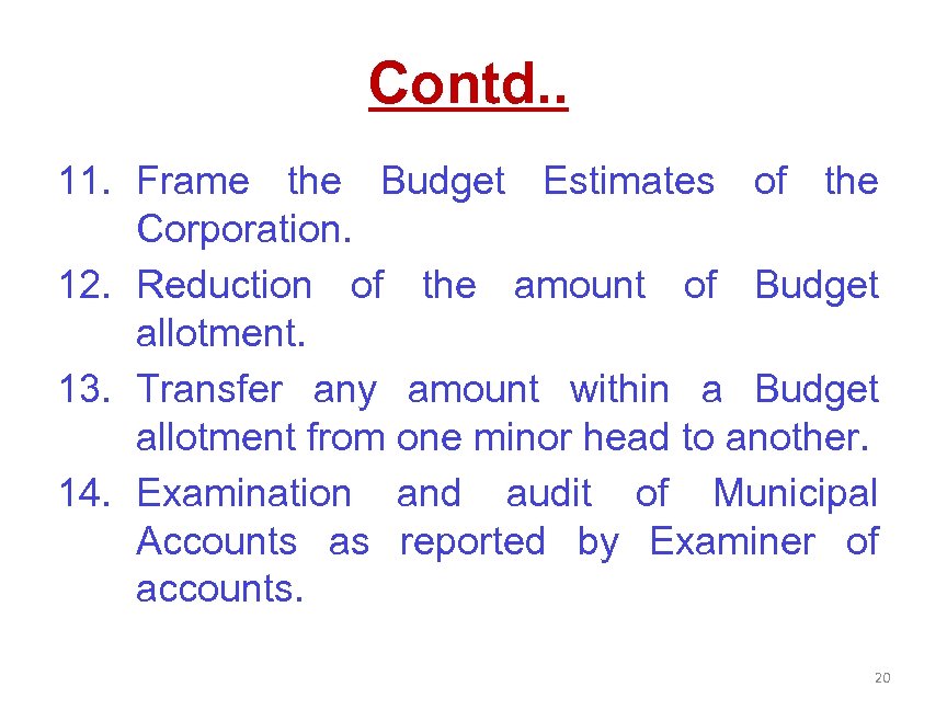 Contd. . 11. Frame the Budget Estimates of the Corporation. 12. Reduction of the