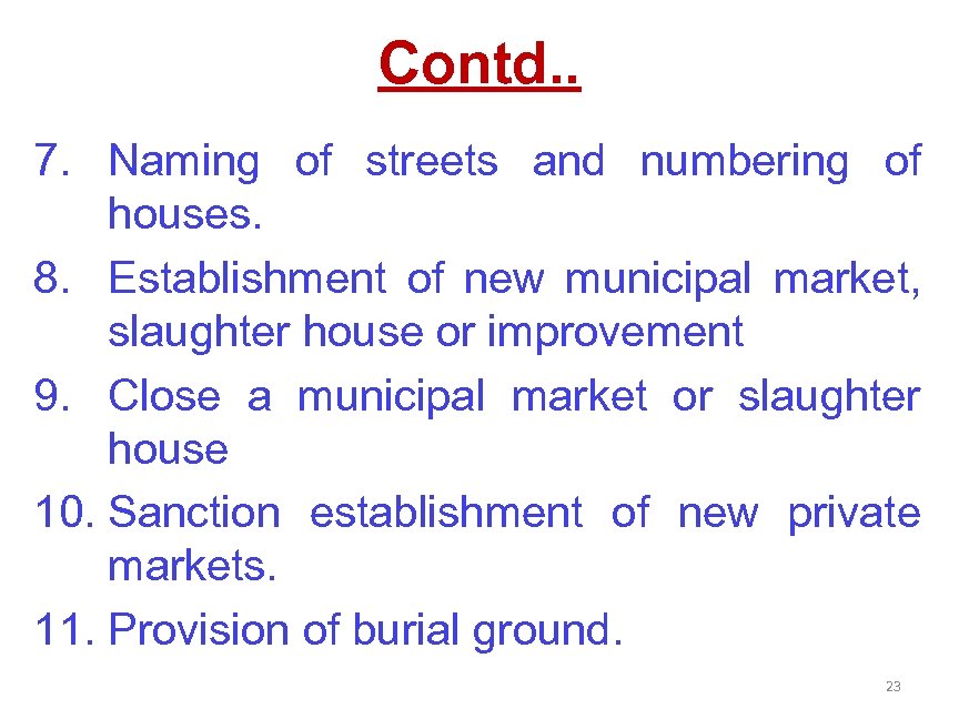 Contd. . 7. Naming of streets and numbering of houses. 8. Establishment of new