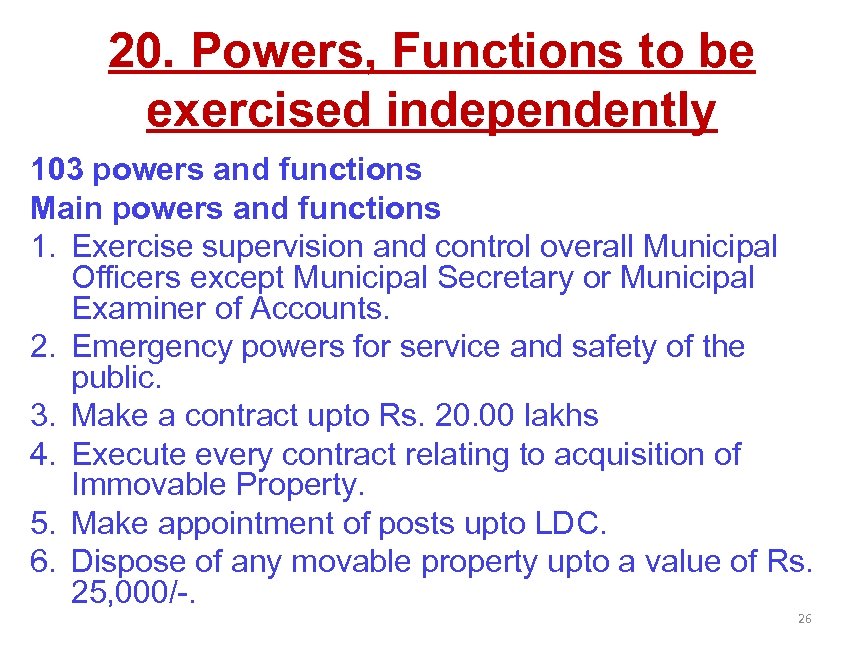 20. Powers, Functions to be exercised independently 103 powers and functions Main powers and