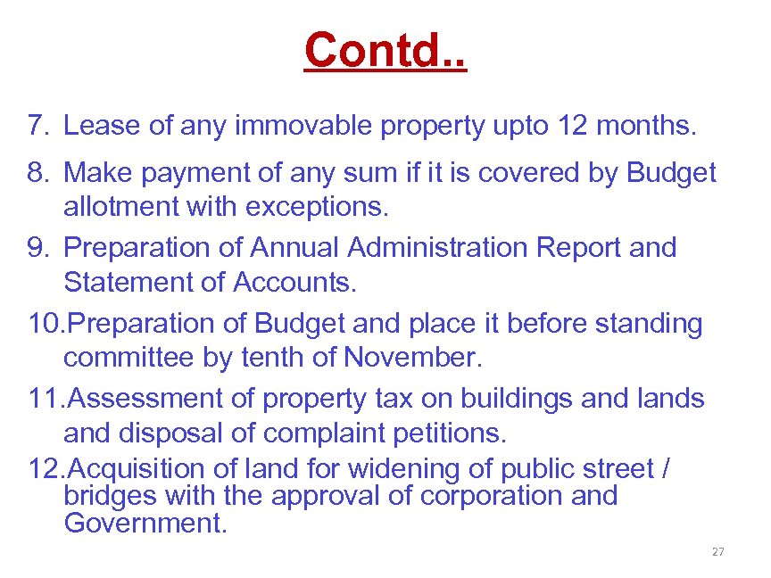 Contd. . 7. Lease of any immovable property upto 12 months. 8. Make payment