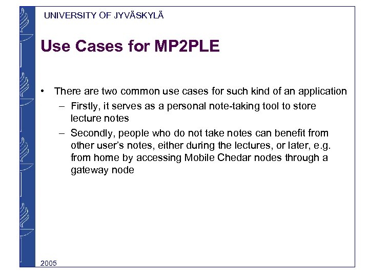 UNIVERSITY OF JYVÄSKYLÄ Use Cases for MP 2 PLE • There are two common