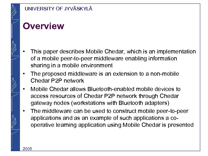 UNIVERSITY OF JYVÄSKYLÄ Overview • This paper describes Mobile Chedar, which is an implementation