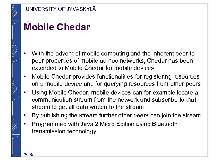 UNIVERSITY OF JYVÄSKYLÄ Mobile Chedar • With the advent of mobile computing and the