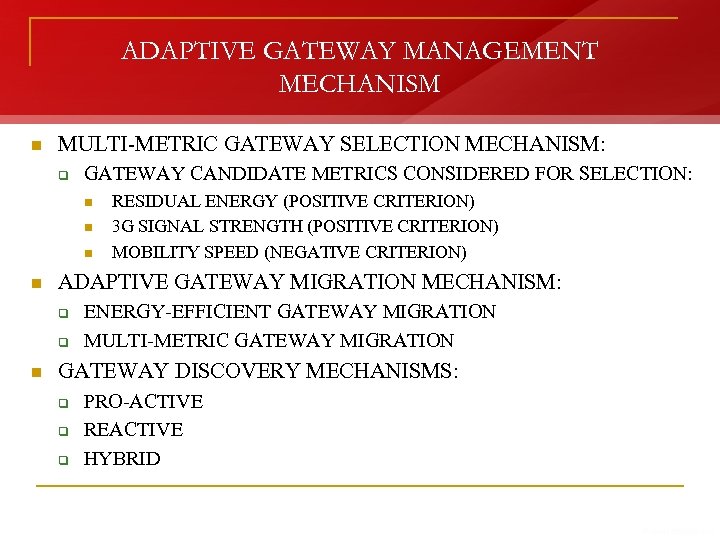 ADAPTIVE GATEWAY MANAGEMENT MECHANISM n MULTI-METRIC GATEWAY SELECTION MECHANISM: q GATEWAY CANDIDATE METRICS CONSIDERED