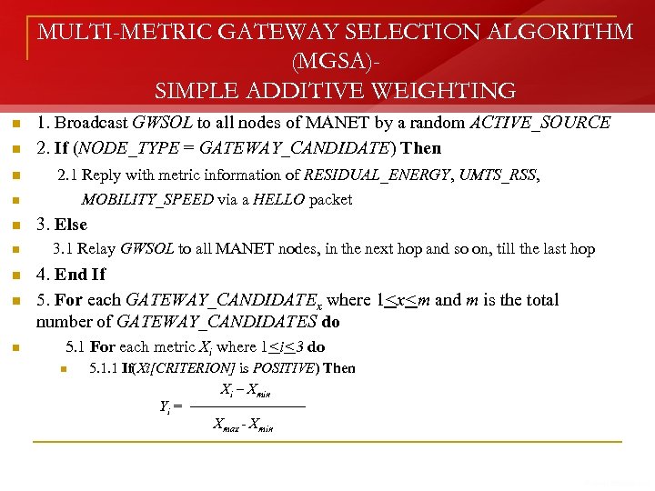 MULTI-METRIC GATEWAY SELECTION ALGORITHM (MGSA)SIMPLE ADDITIVE WEIGHTING n 1. Broadcast GWSOL to all nodes