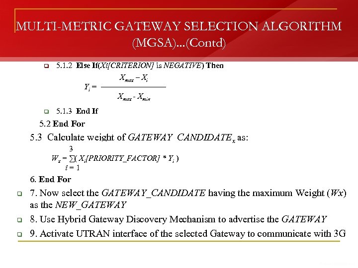 MULTI-METRIC GATEWAY SELECTION ALGORITHM (MGSA). . . (Contd) q 5. 1. 2 Else If(Xi[CRITERION]