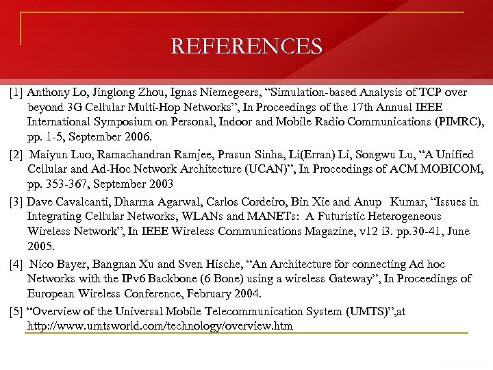 REFERENCES [1] Anthony Lo, Jinglong Zhou, Ignas Niemegeers, “Simulation-based Analysis of TCP over beyond