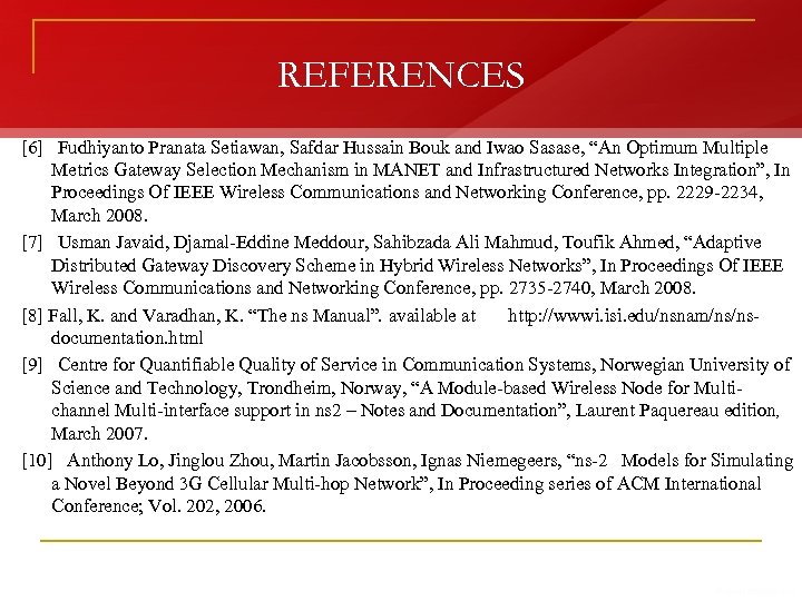 REFERENCES [6] Fudhiyanto Pranata Setiawan, Safdar Hussain Bouk and Iwao Sasase, “An Optimum Multiple