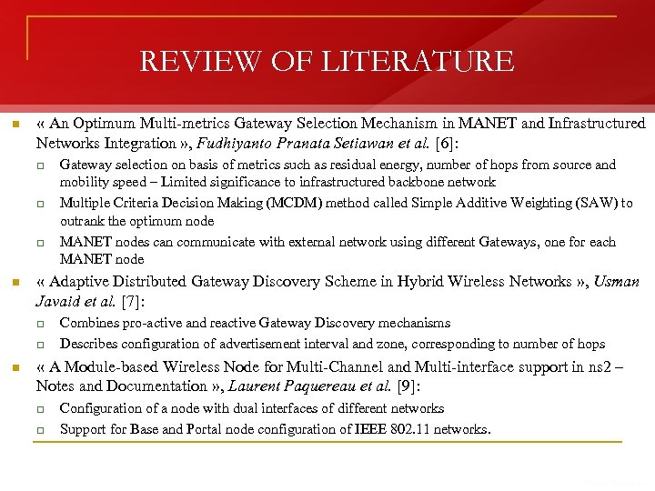 REVIEW OF LITERATURE n « An Optimum Multi-metrics Gateway Selection Mechanism in MANET and