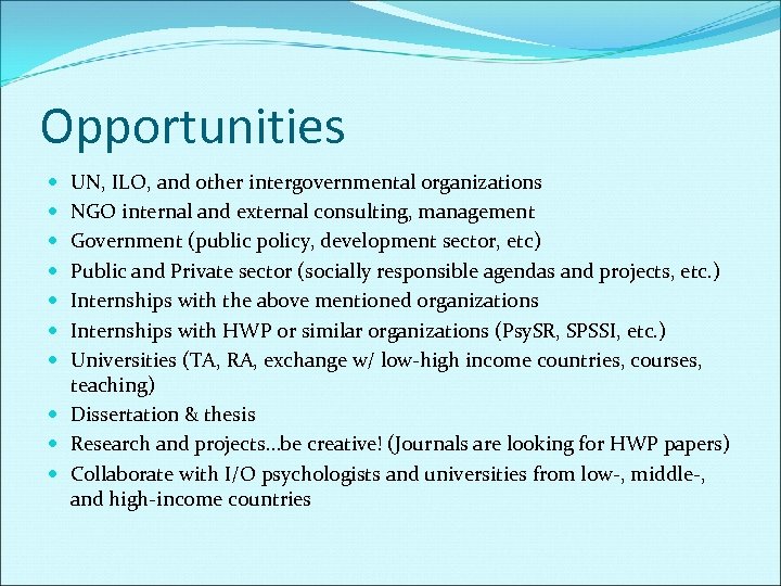 Opportunities UN, ILO, and other intergovernmental organizations NGO internal and external consulting, management Government