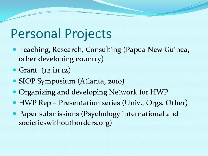 Personal Projects Teaching, Research, Consulting (Papua New Guinea, other developing country) Grant (12 in