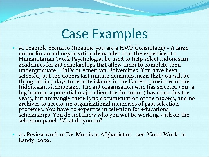 Case Examples • #1 Example Scenario (Imagine you are a HWP Consultant) – A