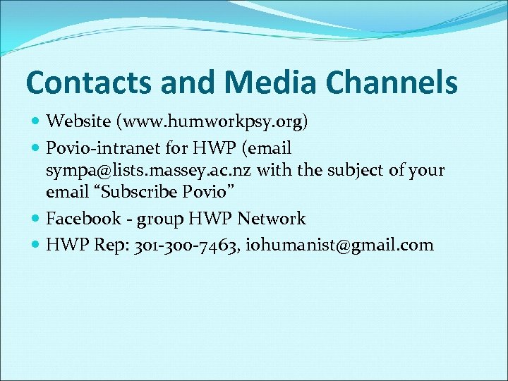Contacts and Media Channels Website (www. humworkpsy. org) Povio-intranet for HWP (email sympa@lists. massey.