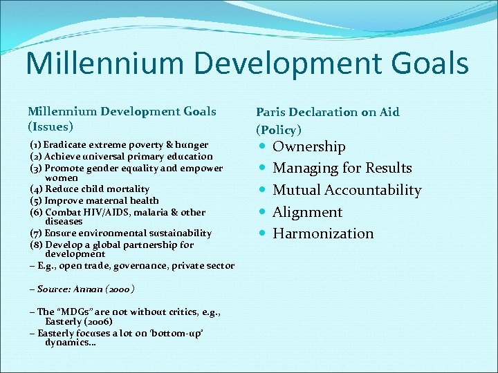Millennium Development Goals (Issues) Paris Declaration on Aid (Policy) (1) Eradicate extreme poverty &