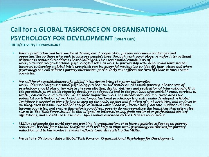 Call for a GLOBAL TASKFORCE ON ORGANISATIONAL PSYCHOLOGY FOR DEVELOPMENT (Stuart Carr) http: //poverty.