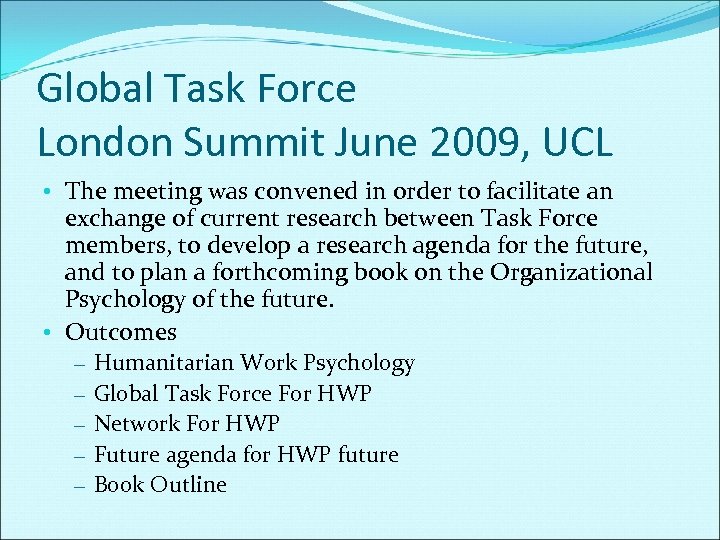 Global Task Force London Summit June 2009, UCL • The meeting was convened in