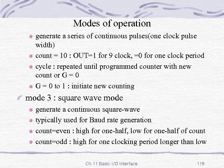 Modes of operation generate a series of continuous pulses(one clock pulse width) count =