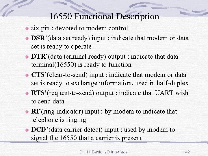 16550 Functional Description six pin : devoted to modem control DSR’(data set ready) input