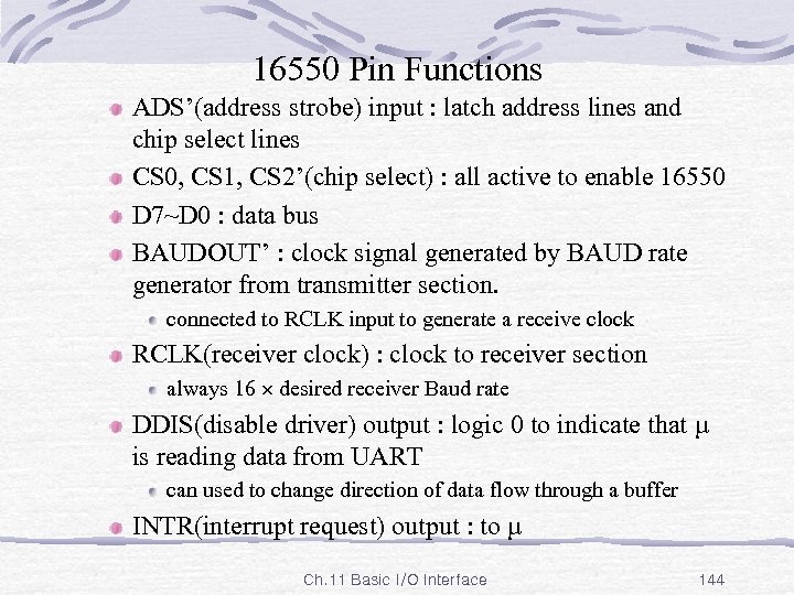 16550 Pin Functions ADS’(address strobe) input : latch address lines and chip select lines