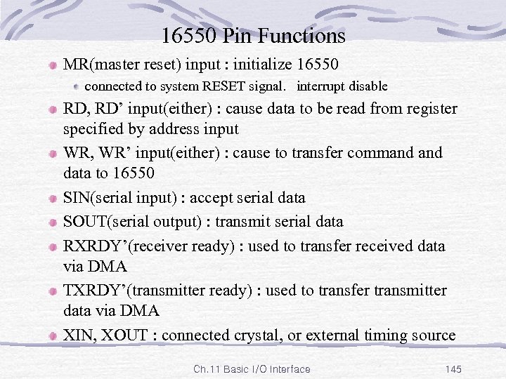 16550 Pin Functions MR(master reset) input : initialize 16550 connected to system RESET signal.