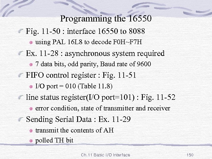 Programming the 16550 Fig. 11 -50 : interface 16550 to 8088 using PAL 16